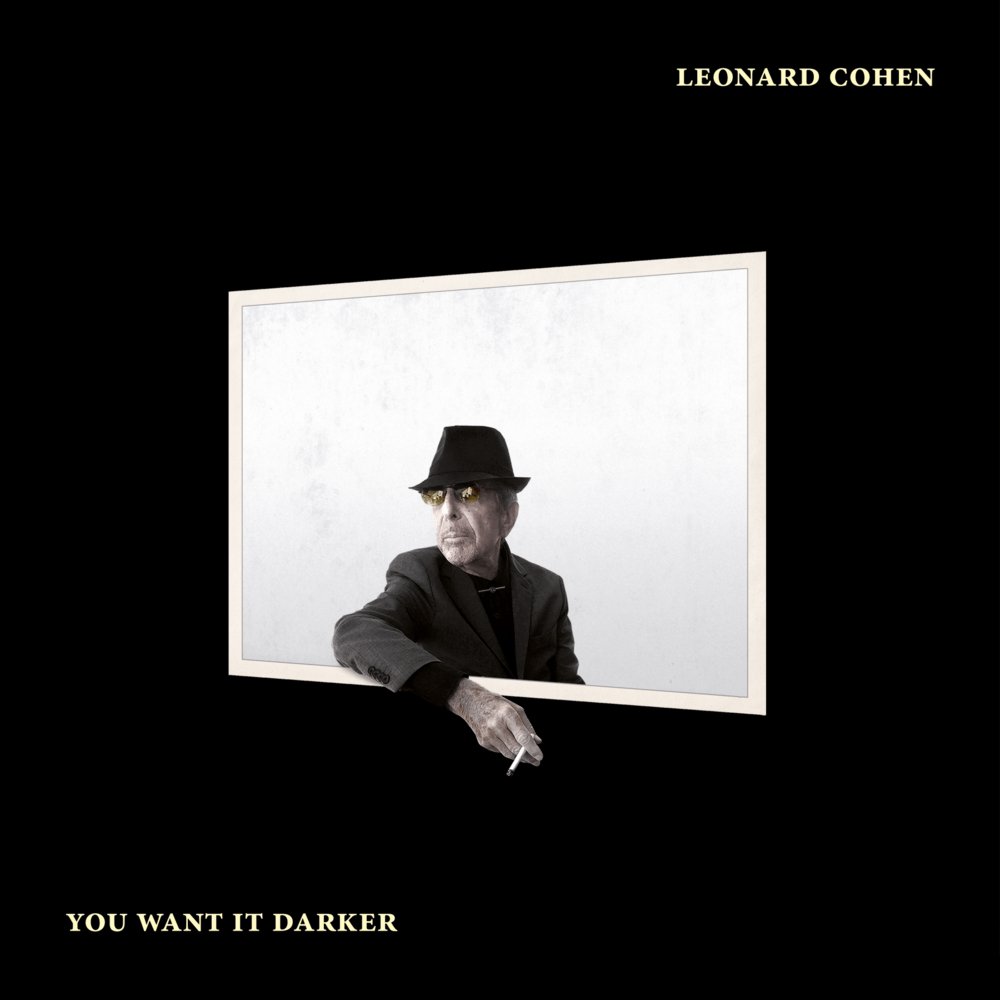 LEONARD COHEN You Want It Darker LEONARD COHEN You Want It Darker