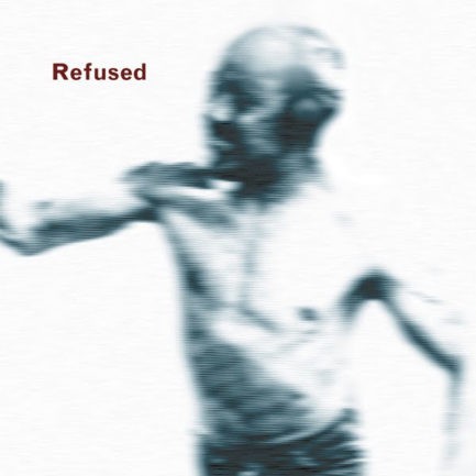 REFUSED Songs To Fan The Flames Of Discontent