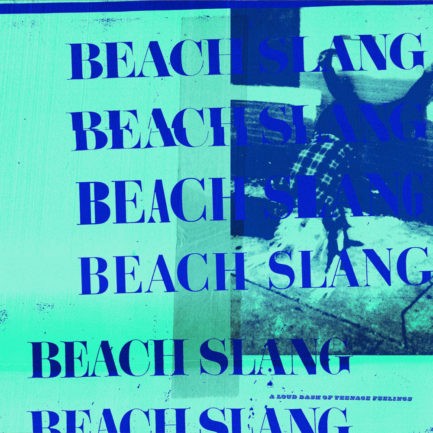 BEACH SLANG A Loud Bash Of Teenage Feelings