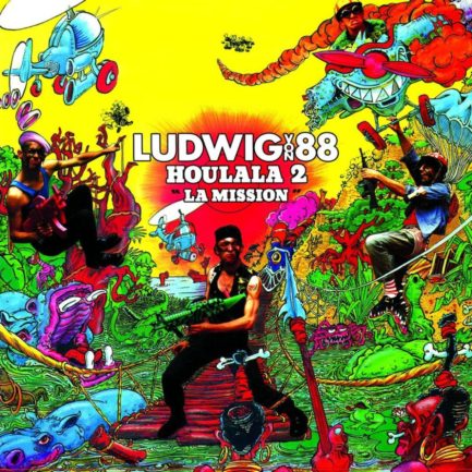 LUDWIG VON 88 Houlala 2 La Mission