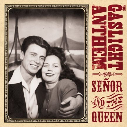 THE GASLIGHT ANTHEM Senor And The Queen