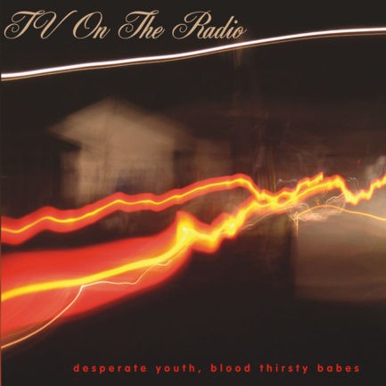 TV ON THE RADIO Desperate Youth Blood Thirsty Babes