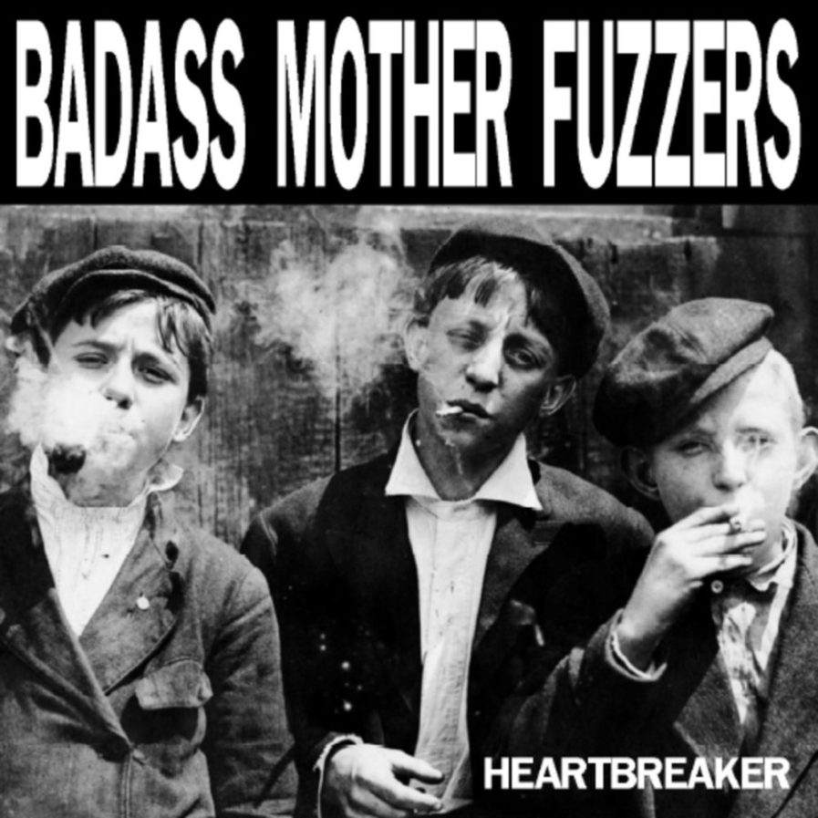 BADASS MOTHER FUZZERS Heartbreaker