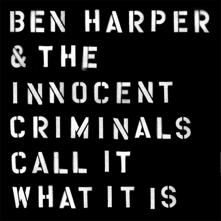BEN HARPER & THE INNOCENT CRIMINALS Call It What It is