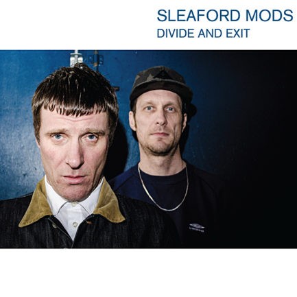 SLEAFORD MODS Divide And Exit