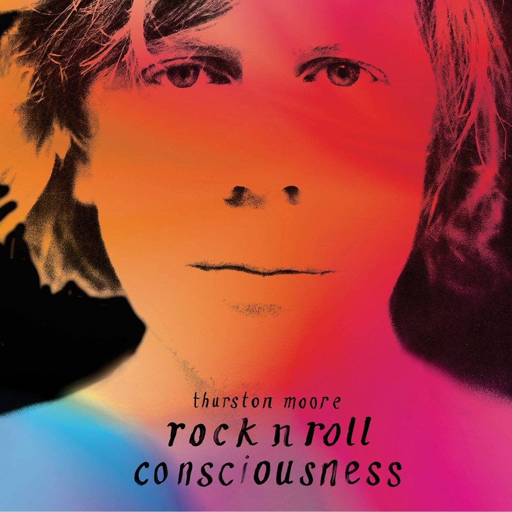 THURSTON MOORE Rock N Roll Consciousness THURSTON MOORE Rock N Roll Consciousness