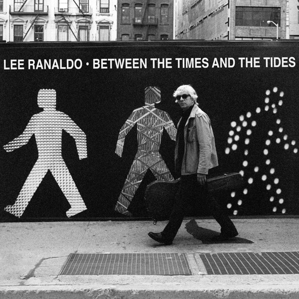 LEE RANALDO Between The Times And The Tides LEE RANALDO Between The Times And The Tides