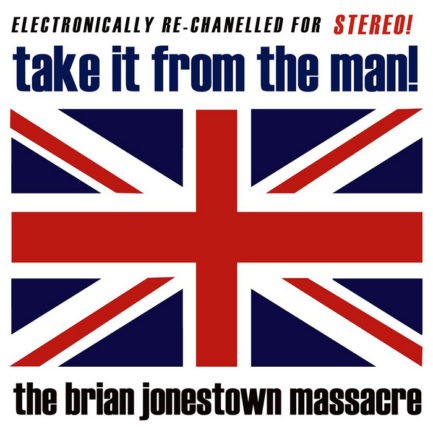 THE BRIAN JONESTOWN MASSACRE Take It From The Man