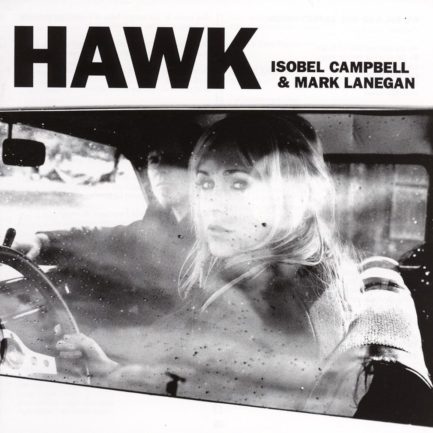 ISOBEL CAMPBELL AND MARK LANEGAN Hawk