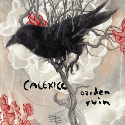 CALEXICO Garden Ruin