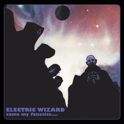 ELECTRIC WIZARD Come My Fanatics
