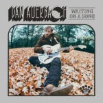 DAN AUERBACH Waiting On A Song