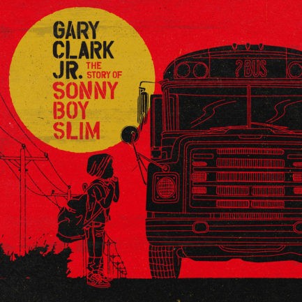 GARY CLARK JR The Story Of Sonny Boy Slim