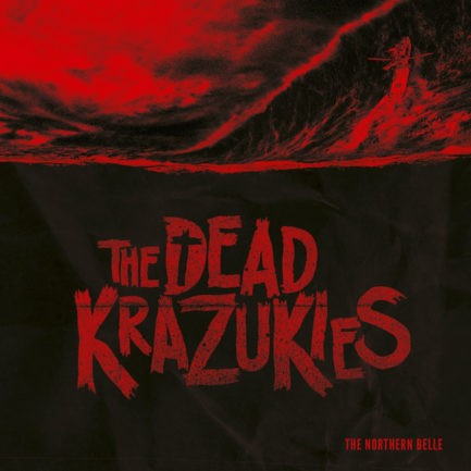THE DEAD KRAZUKIES The Northern Belle