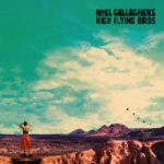 NOEL GALLAGHERS HIGH FLYING BIRDS Who Built The Moon