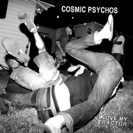 COSMIC PSYCHOS I Love My Tractor