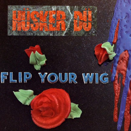 HUSKER DU Flip Your Wig