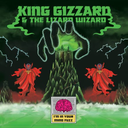 KING GIZZARD AND THE LIZARD WIZARD I m In Your Mind Fuzz