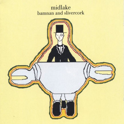 MIDLAKE Bamnan And Slivercork