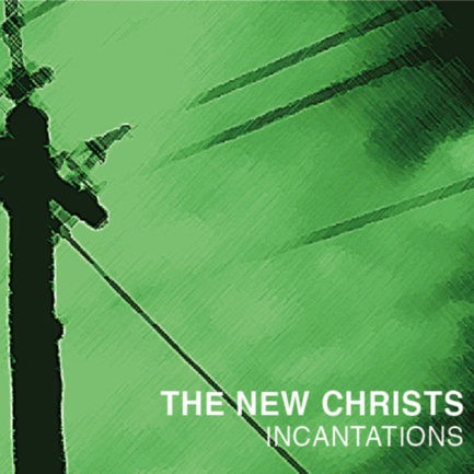 THE NEW CHRISTS Incantations