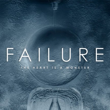 FAILURE The Heart Is A Monster