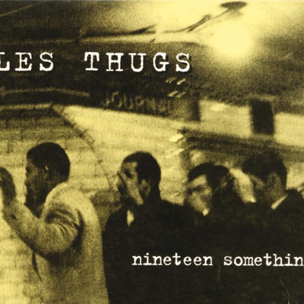 LES THUGS Nineteen Something
