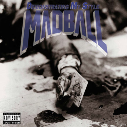 MADBALL Demonstrating My Style