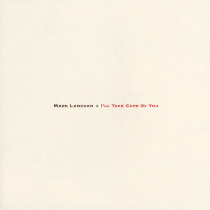 MARK LANEGAN Ill Take Care Of You