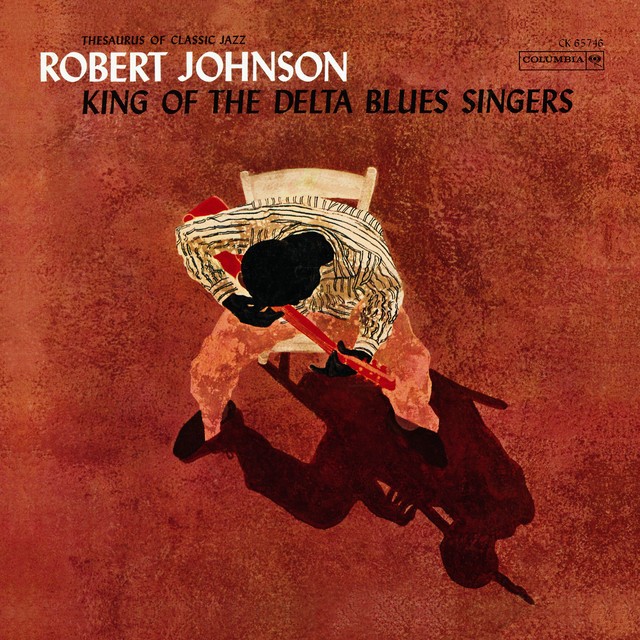 ROBERT JOHNSON King Of The Delta Blues Singers ROBERT JOHNSON King Of The Delta Blues Singers