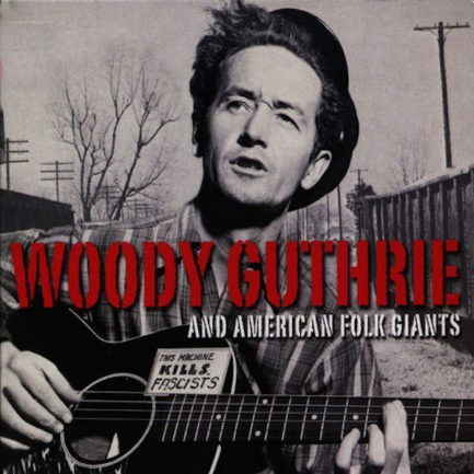 WOODY GUTHRIE And American Folk Giants
