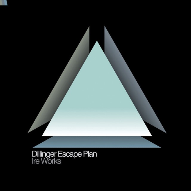 DILLINGER ESCAPE PLAN Ire Works DILLINGER ESCAPE PLAN Ire Works
