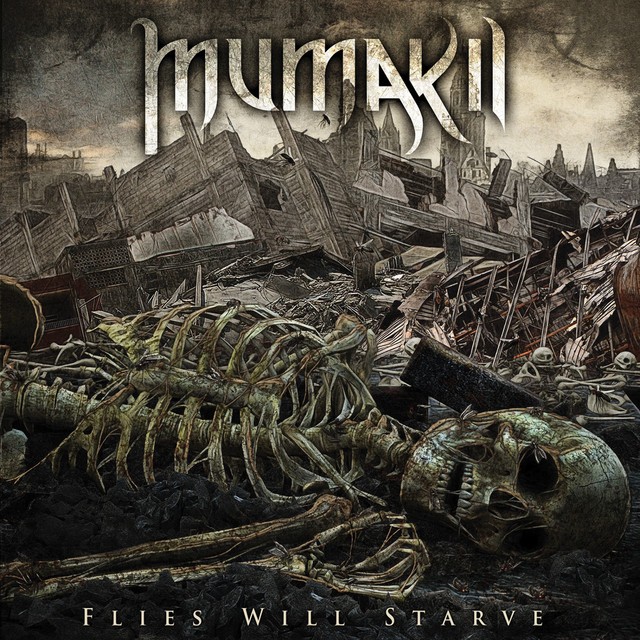 MUMAKIL Flies Will Starve MUMAKIL Flies Will Starve