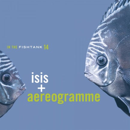 ISIS AEREOGRAMME In The Fishtank