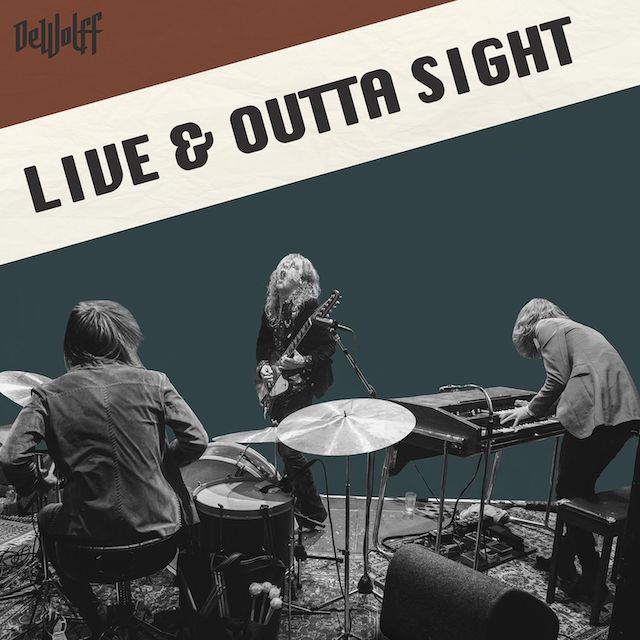 DEWOLFF Live And Outta Sight