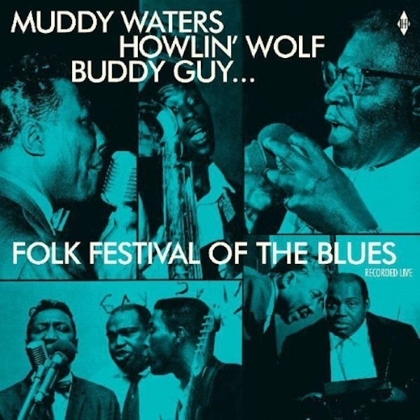 MUDDY WATERS HOWLIN WOLF BUDDY GUY WILLIE DIXON Folk Festival Of The Blues