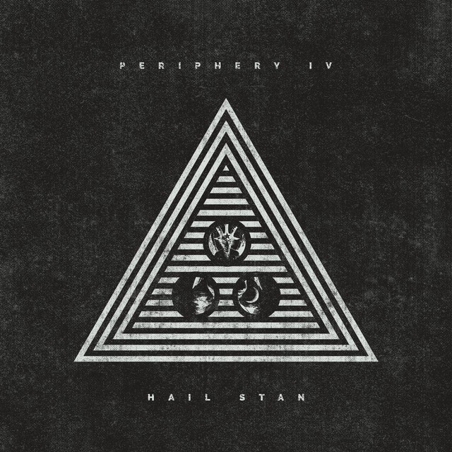 PERIPHERY Periphery IV Hail Stan
