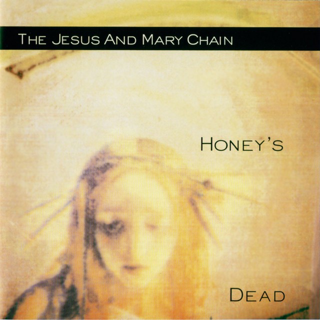 THE JESUS AND MARY CHAIN Honeys Dead