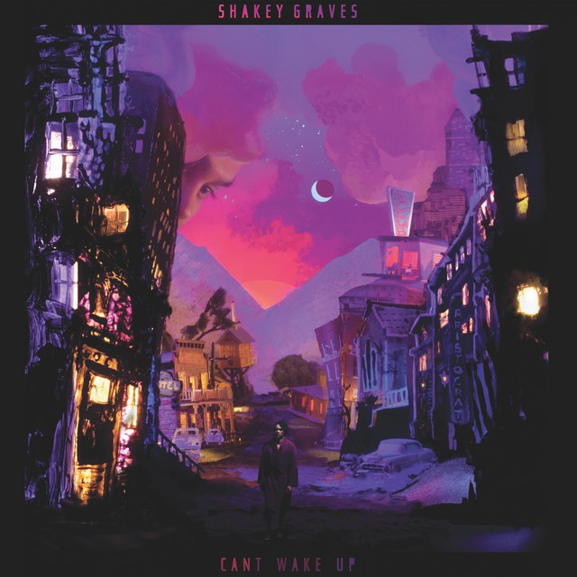 SHAKEY GRAVES Cant Wake Up SHAKEY GRAVES Cant Wake Up