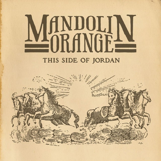 MANDOLIN ORANGE This Side Of Jordan