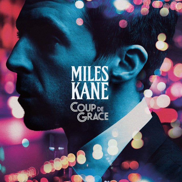 MILES KANE Coup De Grace