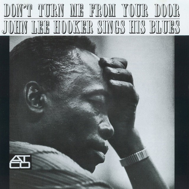 JOHN LEE HOOKER Dont Turn Me From Your Door