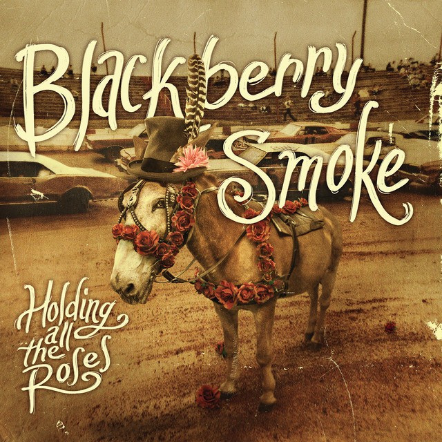 BLACKBERRY SMOKE Holding All The Roses
