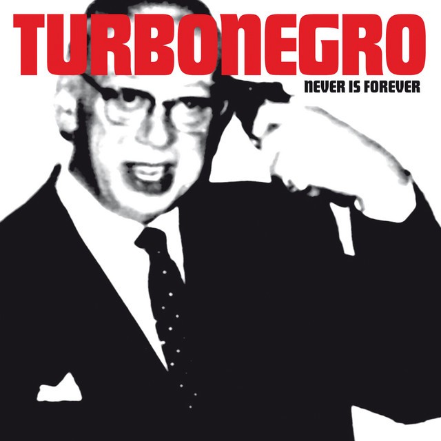 TURBONEGRO Never Is Forever