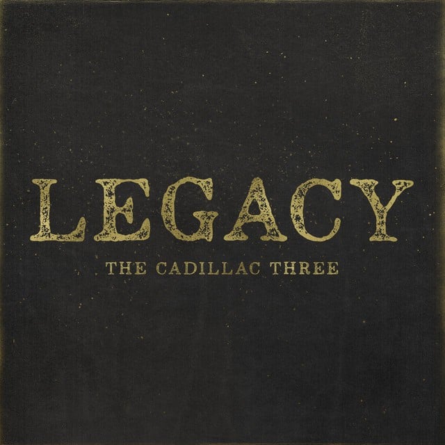 THE CADILLAC THREE Legacy