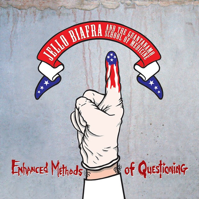 JELLO BIAFRA AND THE GUANTANAMO SCHOOL OF MEDICINE Enhanced Methods of Questioning