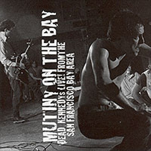 DEAD KENNEDYS Mutiny On the Bay