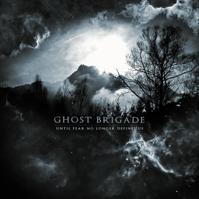 GHOST BRIGADE Until Fear No Longer Defines Us
