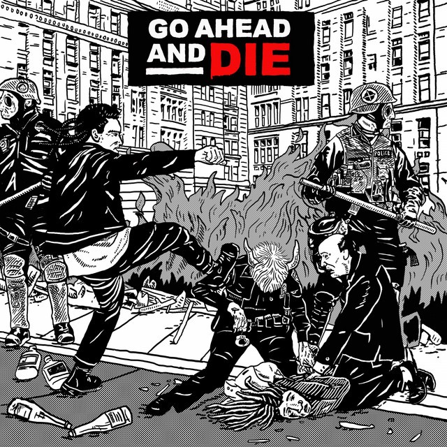 GO AHEAD AND DIE Go Ahead And Die