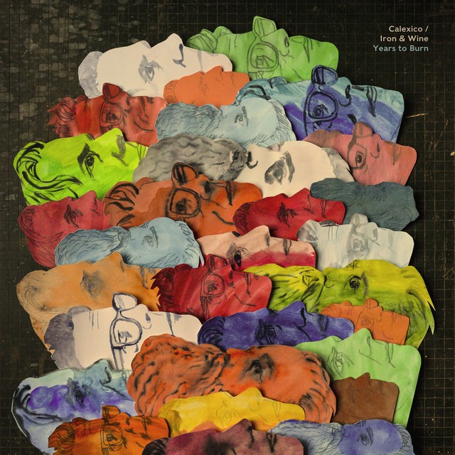 CALEXICO IRON AND WINE Years To Burn