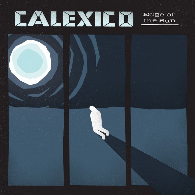 CALEXICO Edge Of The Sun